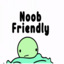 Noob Friendly Noob Friendly