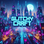 GlitchyCraft