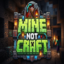 MineNotCraft